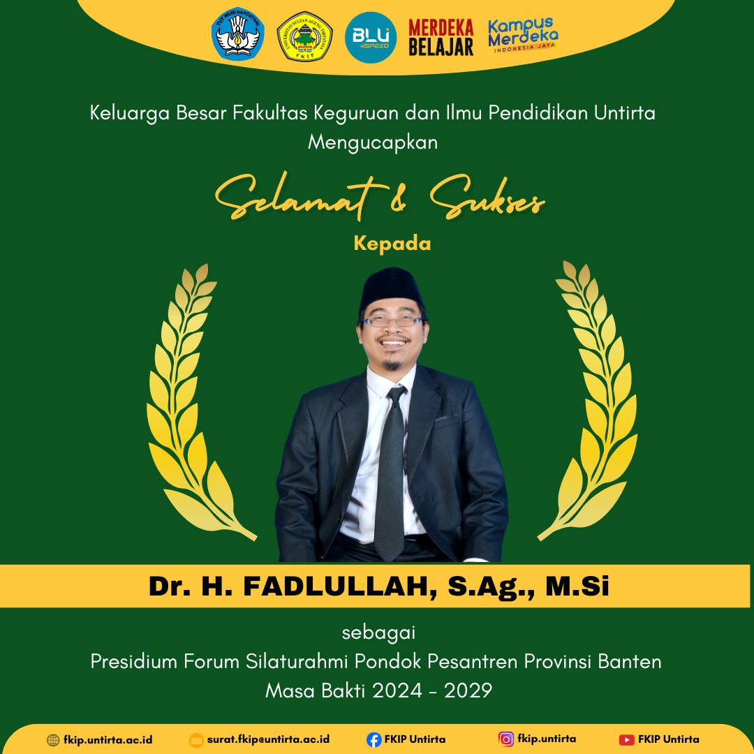 Selamat dan Sukses kepada Dekan FKIP Untirta Dr. H. Fadlullah, S.Ag., M.Si sebagai Presidium Forum Silaturahmi Pondok Pesantren Provinsi Banten Masa Bakti 2024-2029